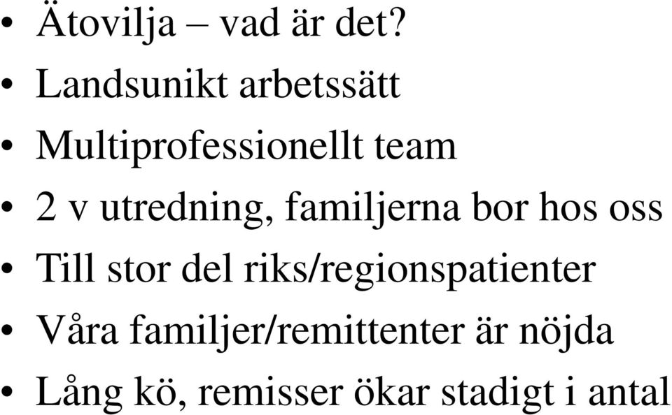 utredning, familjerna bor hos oss Till stor del