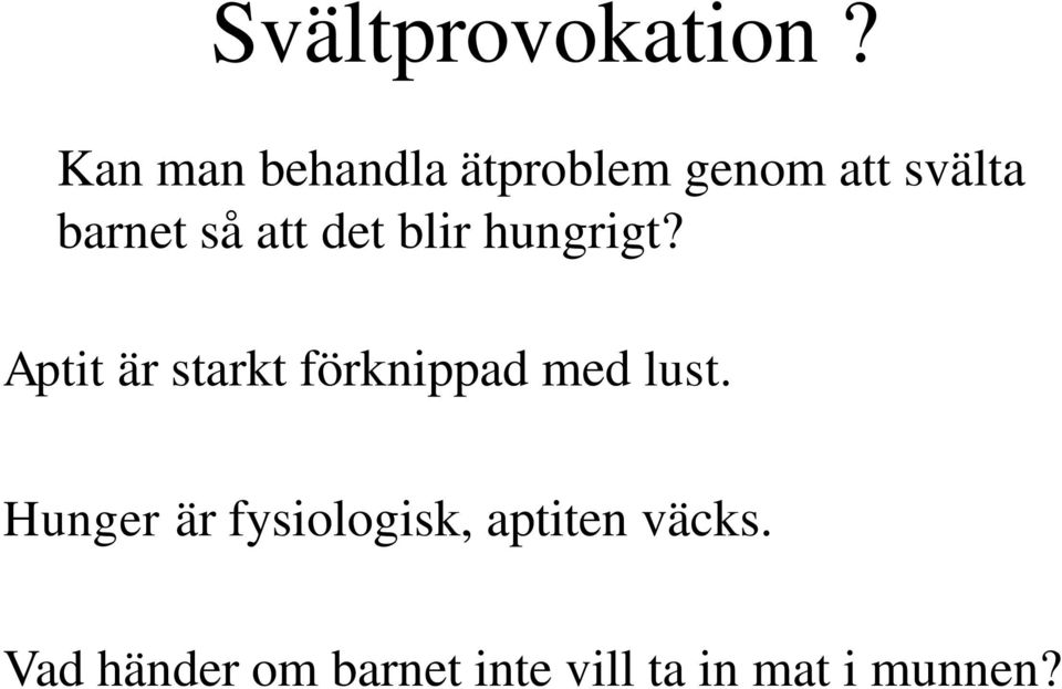 att det blir hungrigt?