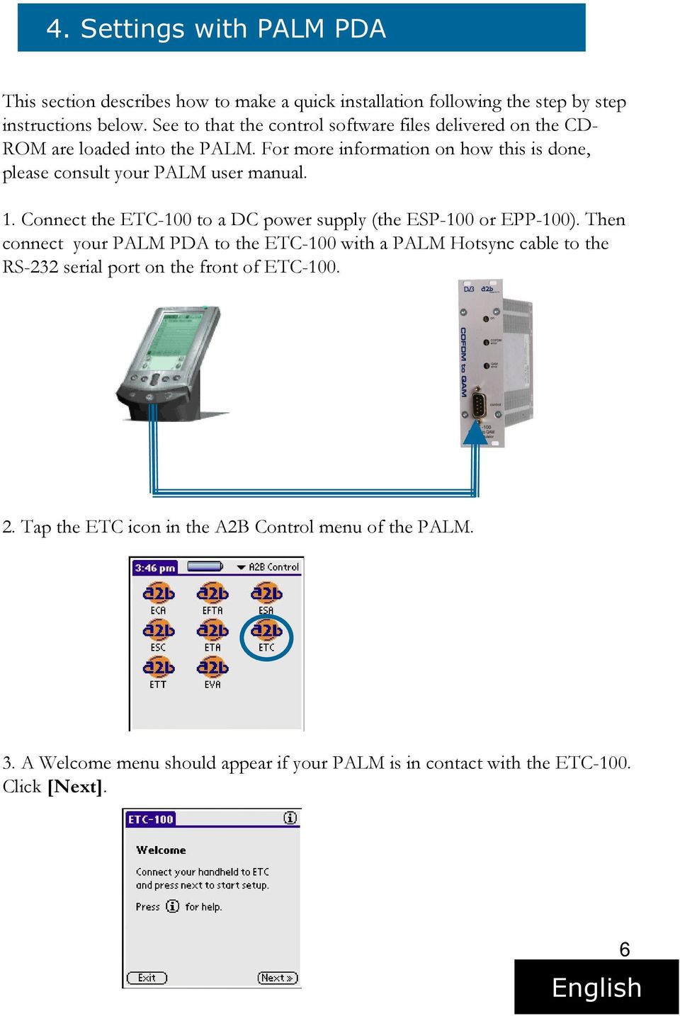 For more information on how this is done, please consult your PALM user manual. 1. Connect the ETC-100 to a DC power supply (the ESP-100 or EPP-100).