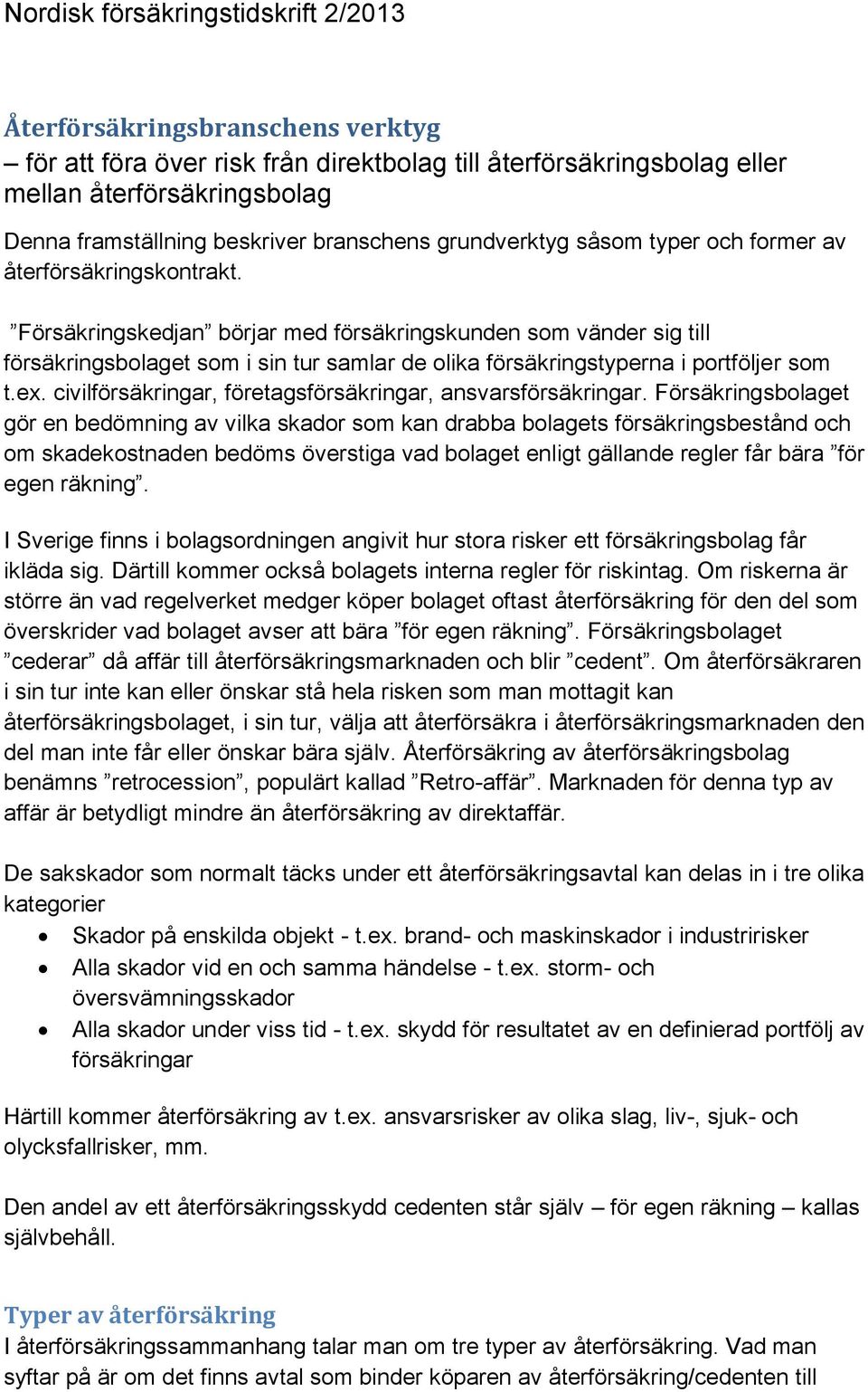 civilförsäkringar, företagsförsäkringar, ansvarsförsäkringar.
