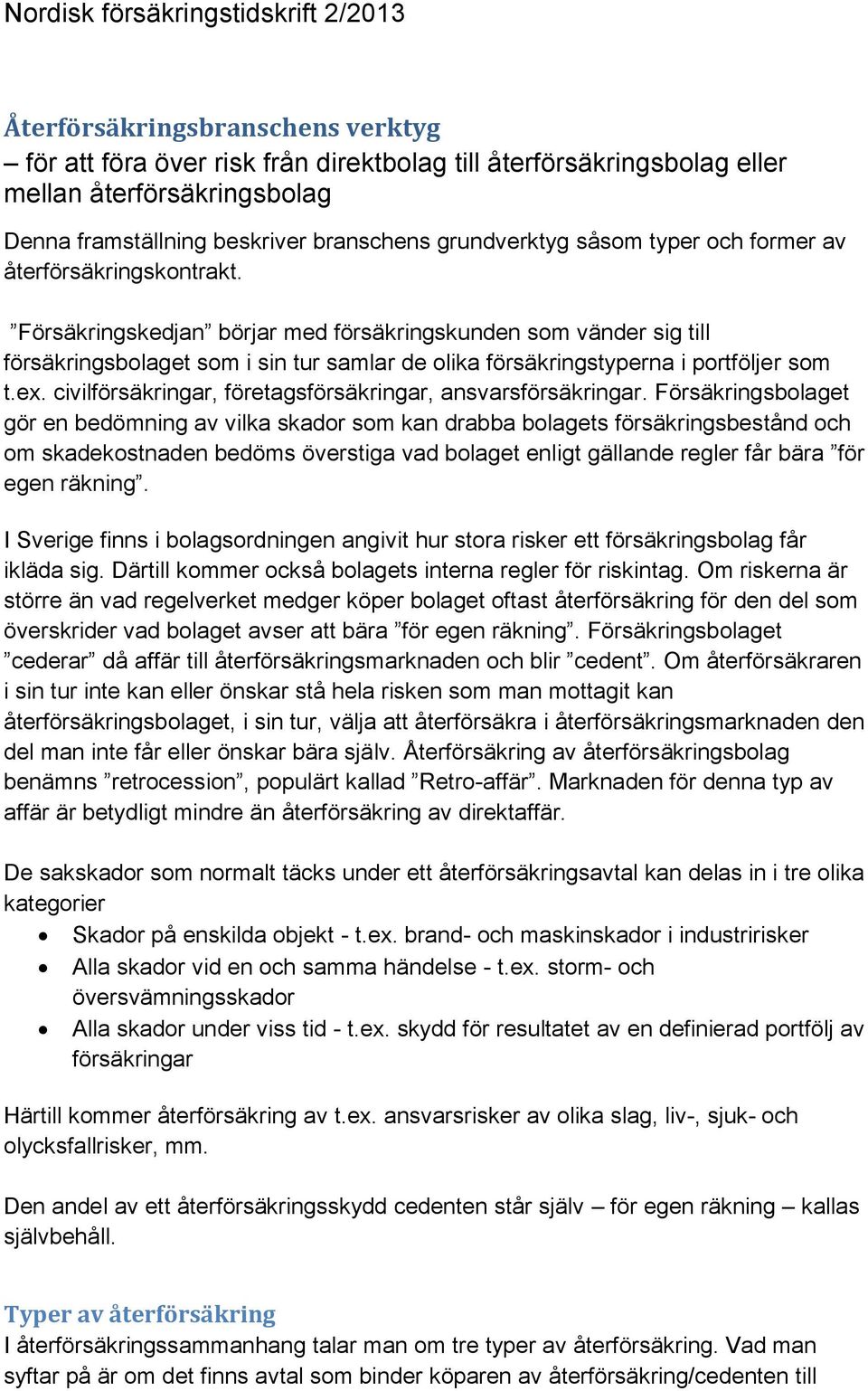 civilförsäkringar, företagsförsäkringar, ansvarsförsäkringar.