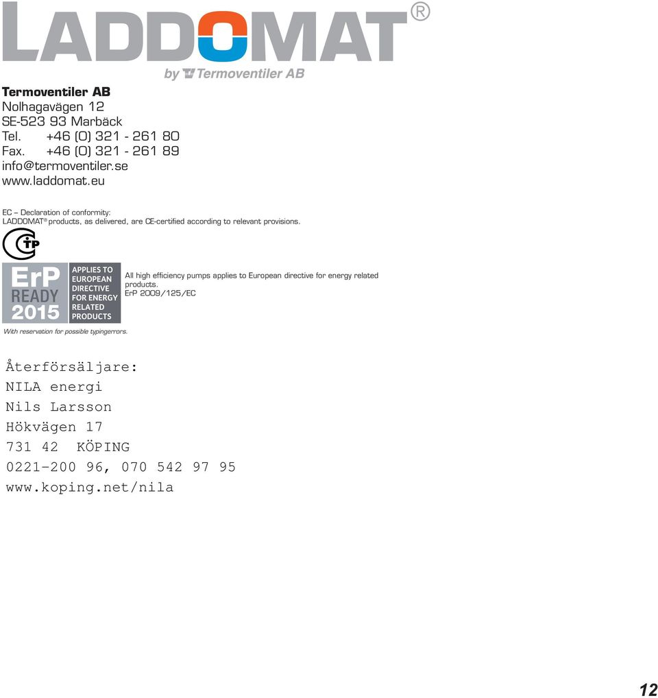 eu EC Declaration of conformity: LADDOMAT products, as delivered, are CE-certified according to