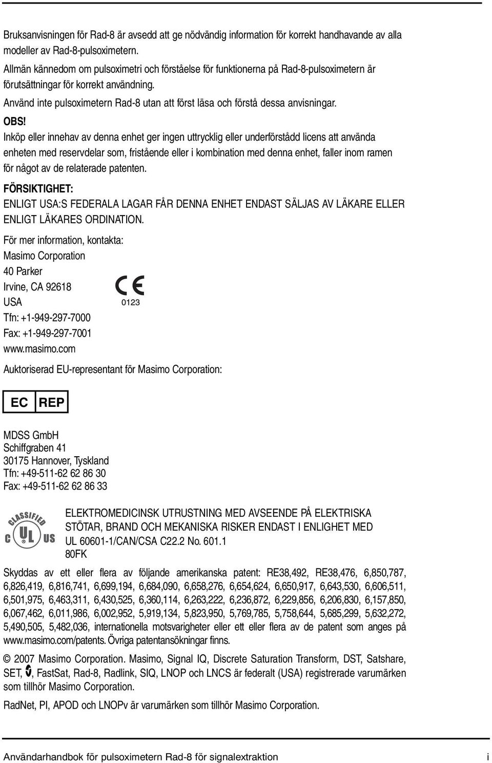 Använd inte pulsoximetern Rad-8 utan att först läsa och förstå dessa anvisningar. OBS!