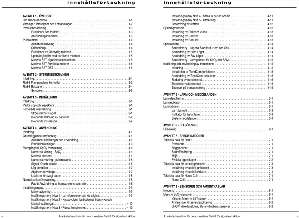 ............................................. 1-3 Pulsoximetri........................................................... 1-4 Allmän beskrivning................................................ 1-4 Driftsprincip.