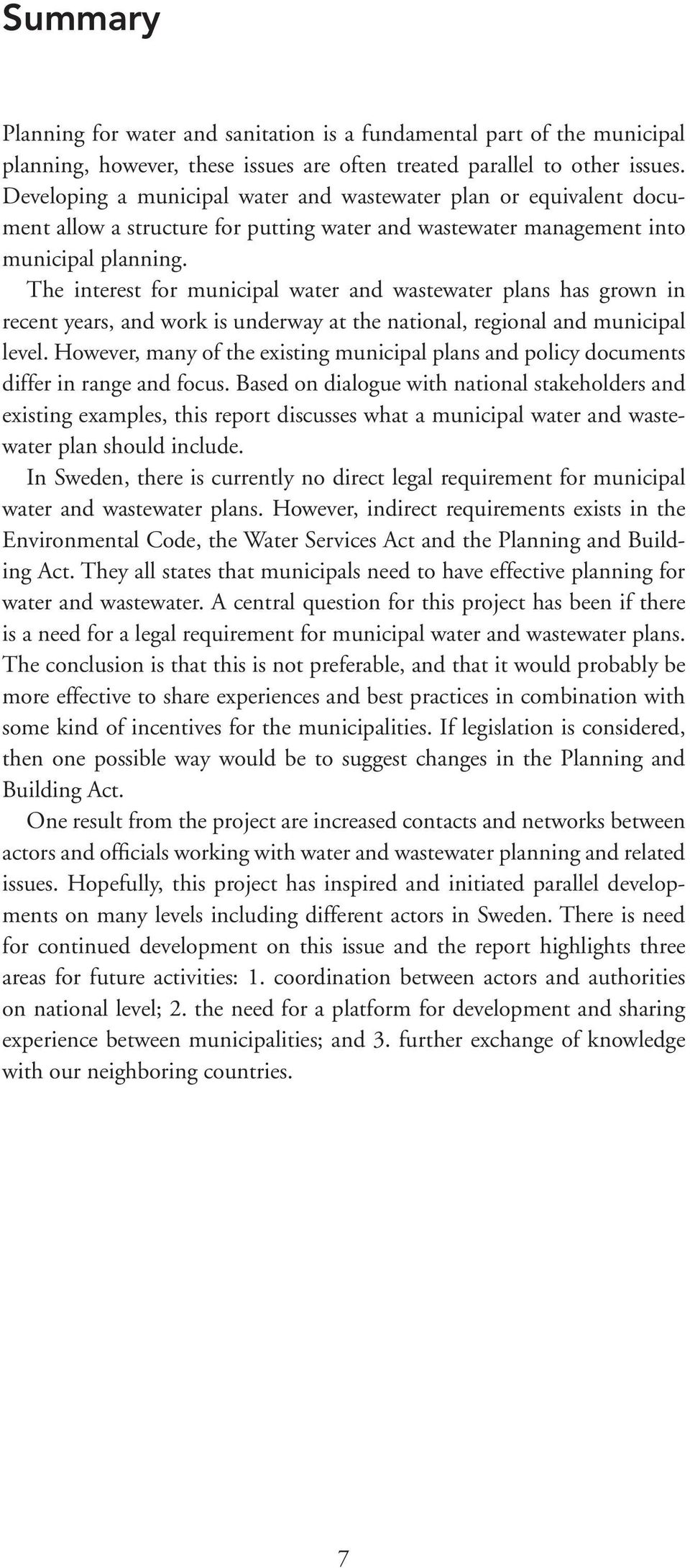 The interest for municipal water and wastewater plans has grown in recent years, and work is underway at the national, regional and municipal level.