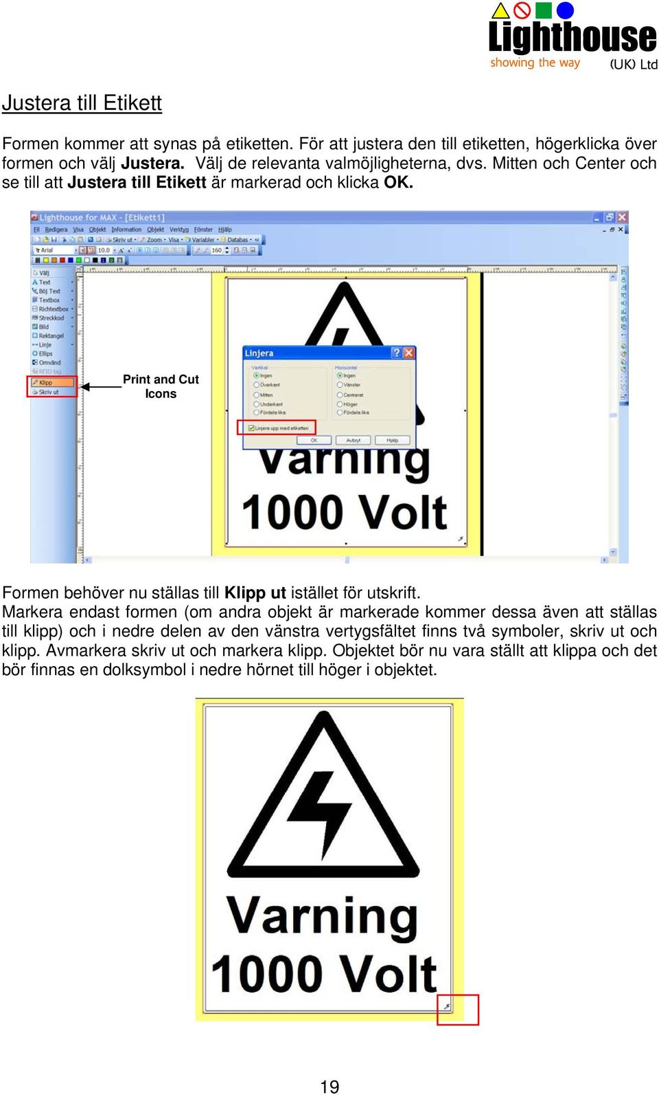 Print and Cut Icons Formen behöver nu ställas till Klipp ut istället för utskrift.