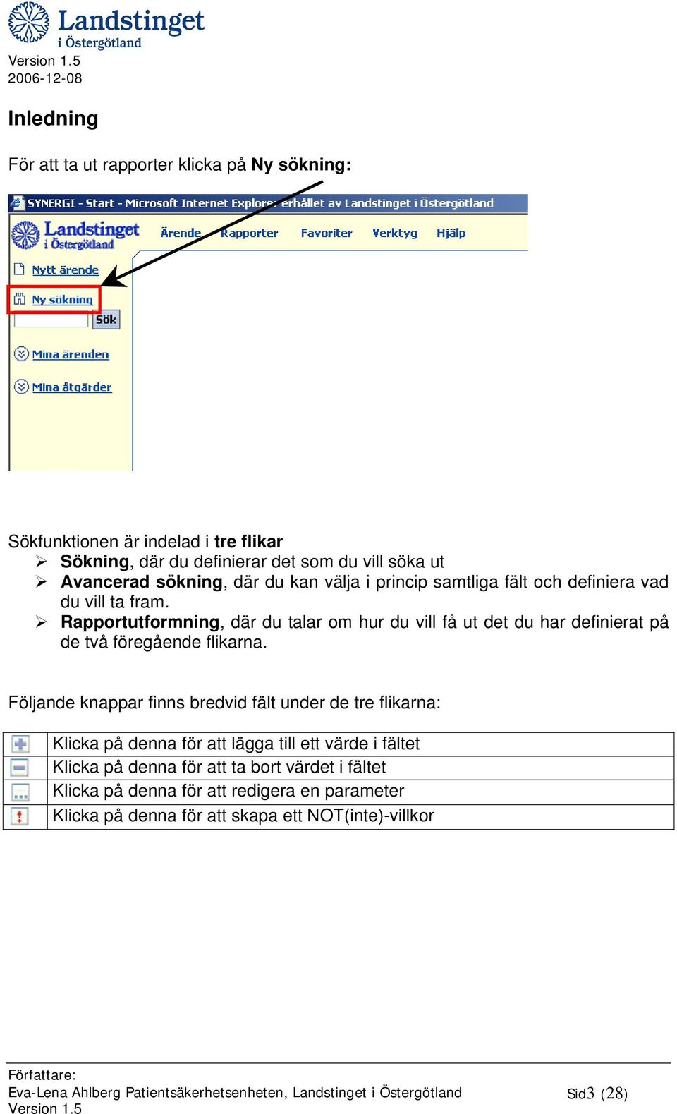 Rapportutformning, där du talar om hur du vill få ut det du har definierat på de två föregående flikarna.