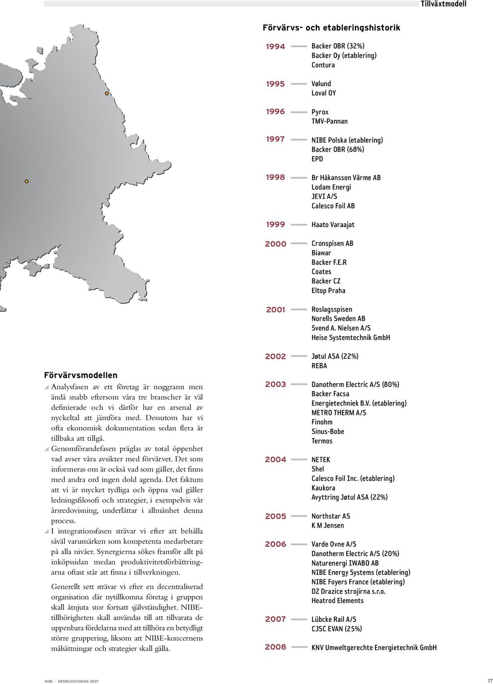 Det som informeras om är också vad som gäller, det finns med andra ord ingen dold agenda.