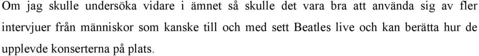 från människor som kanske till och med sett Beatles