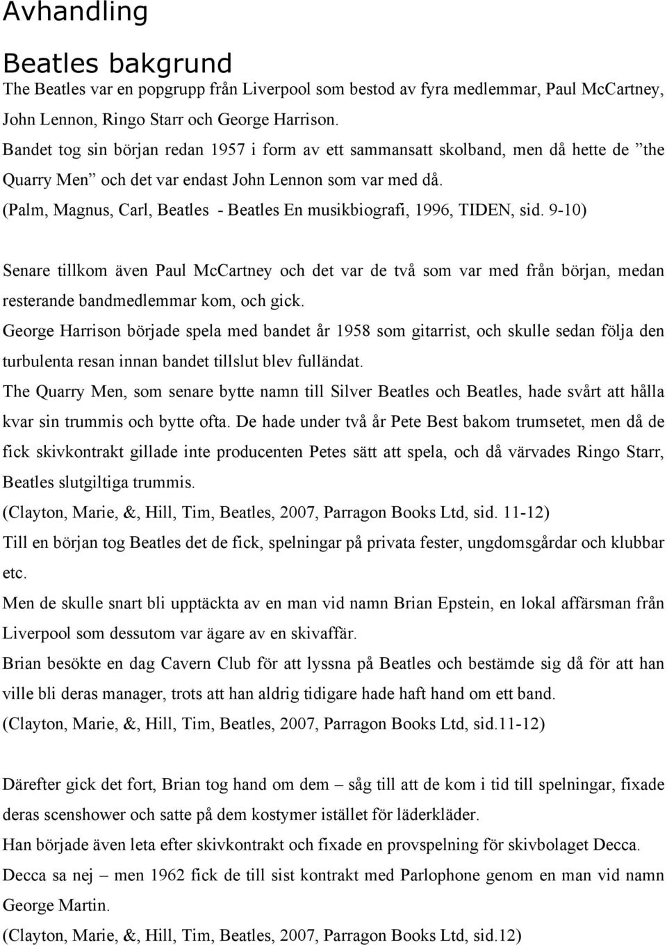 (Palm, Magnus, Carl, Beatles - Beatles En musikbiografi, 1996, TIDEN, sid.