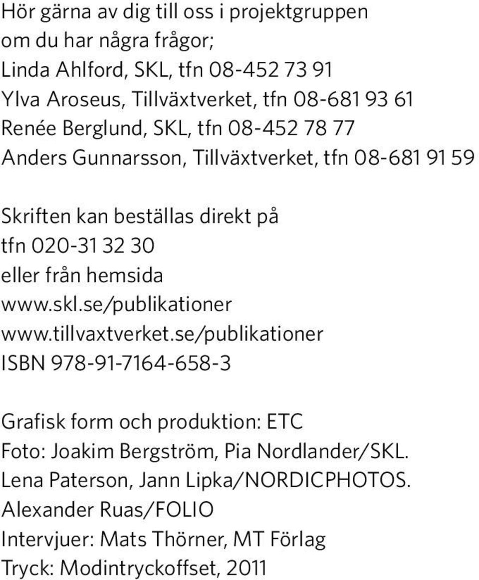 från hemsida www.skl.se/publikationer www.tillvaxtverket.