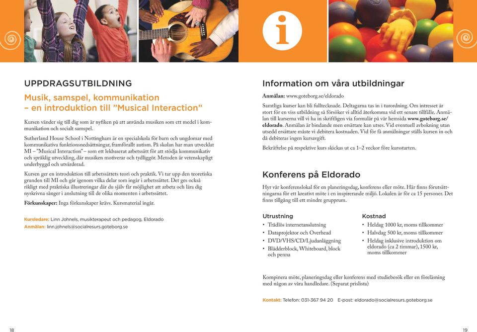 På skolan har man utvecklat MI Musical Interaction som ett lekbaserat arbetssätt för att stödja kommunikativ och språklig utveckling, där musiken motiverar och tydliggör.