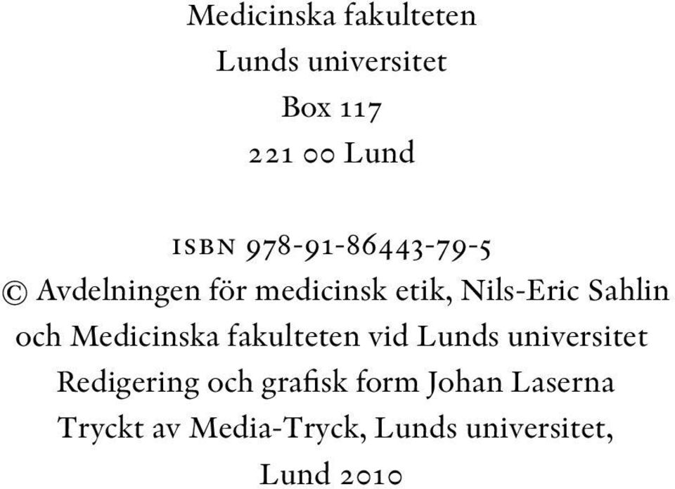 och Medicinska fakulteten vid Lunds universitet Redigering och