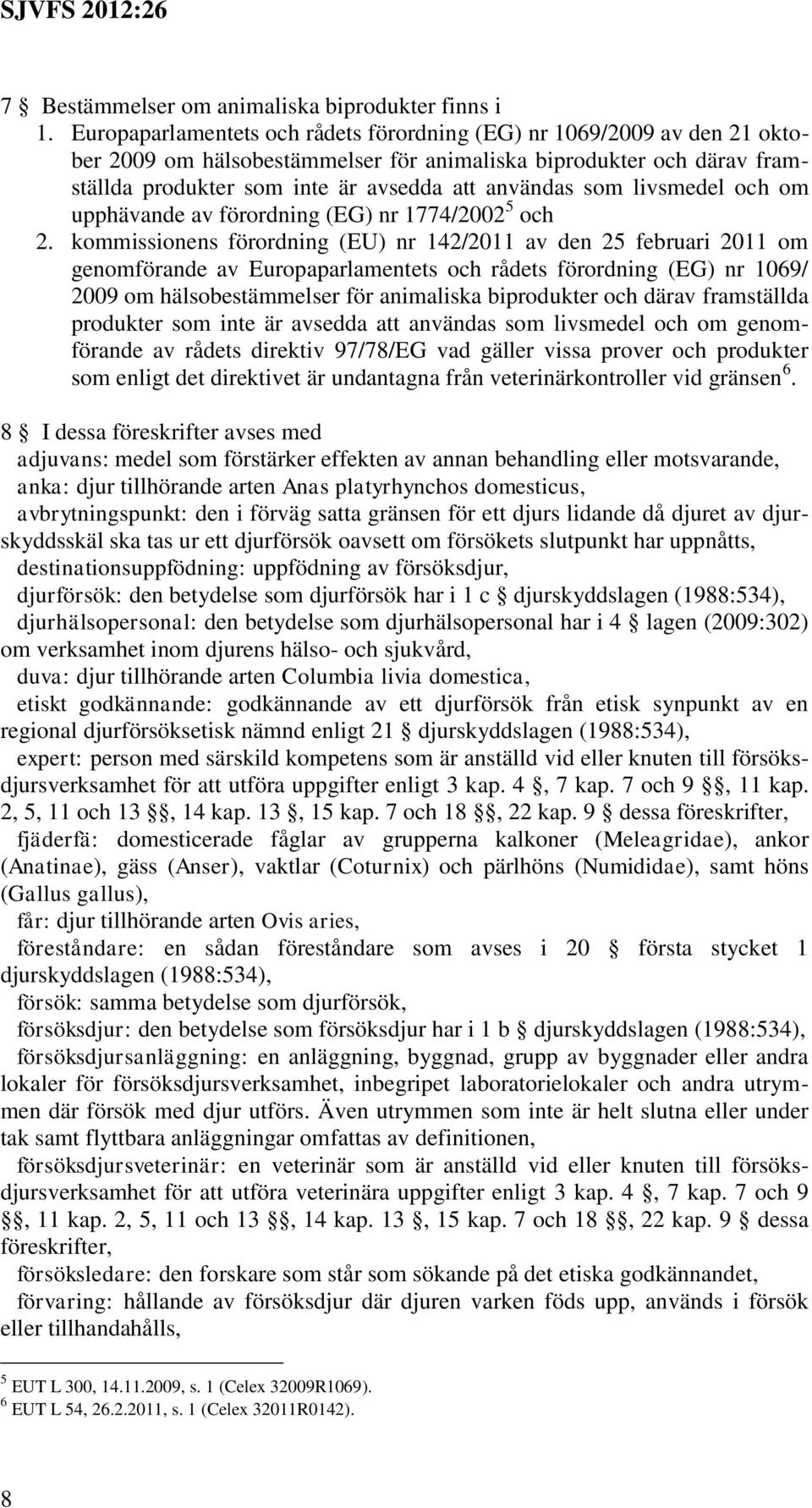 livsmedel och om upphävande av förordning (EG) nr 1774/2002 5 och 2.