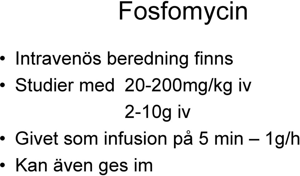 20-200mg/kg iv 2-10g iv Givet