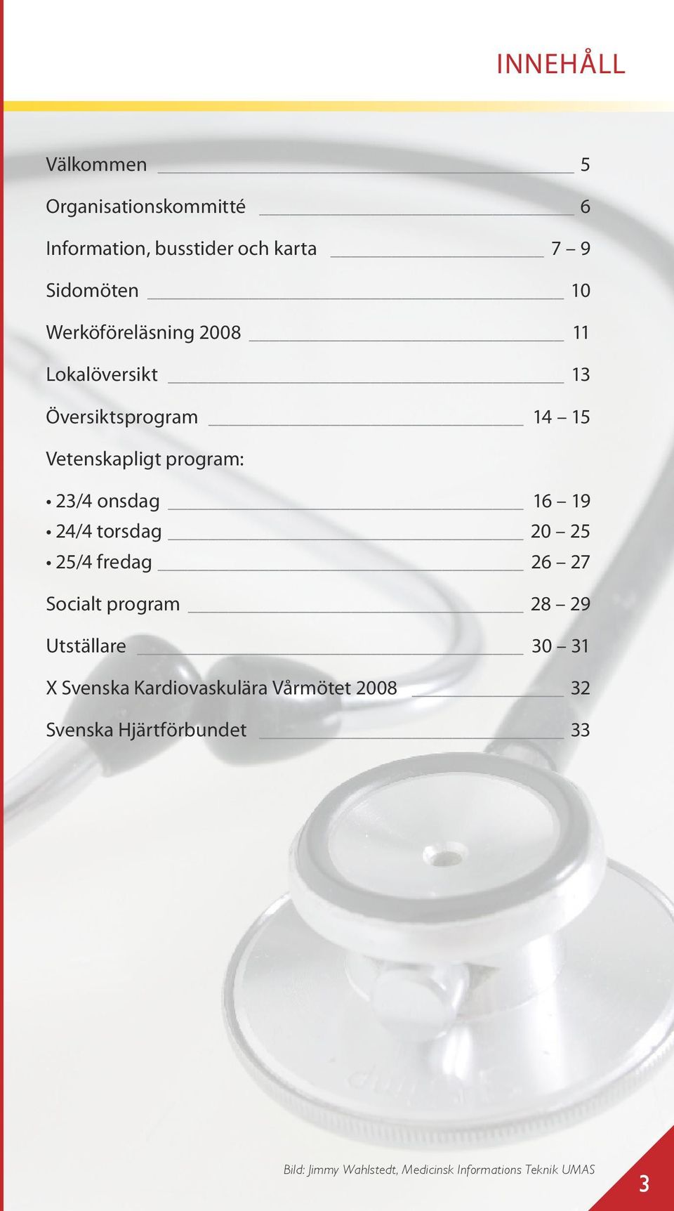 16 19 24/4 torsdag 20 25 25/4 fredag 26 27 Socialt program 28 29 Utställare 30 31 X Svenska