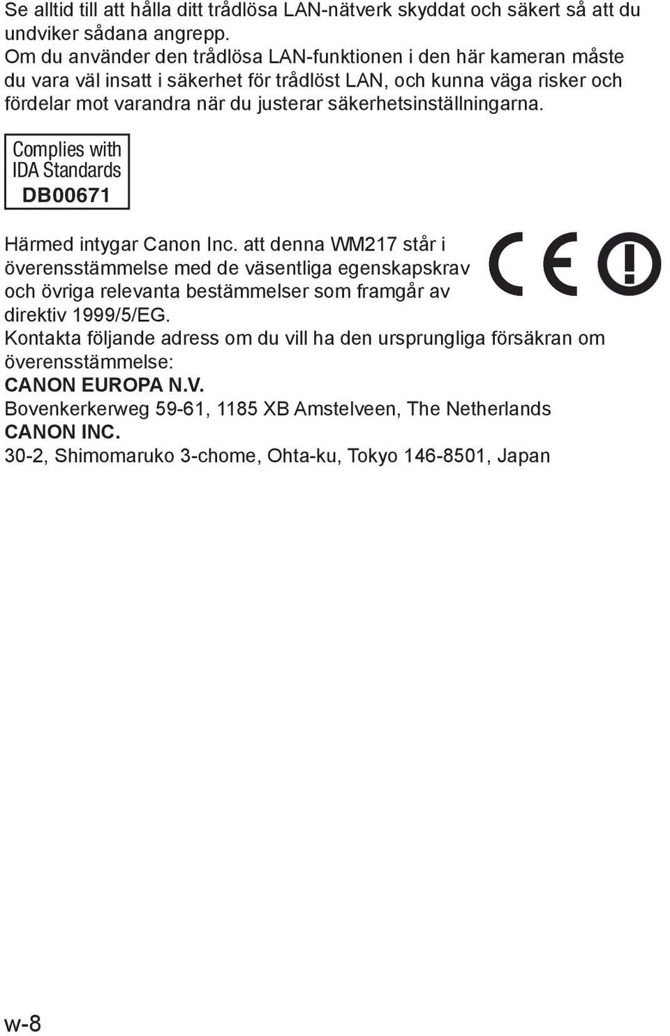 säkerhetsinställningarna. Complies with IDA Standards DB00671 Härmed intygar Canon Inc.