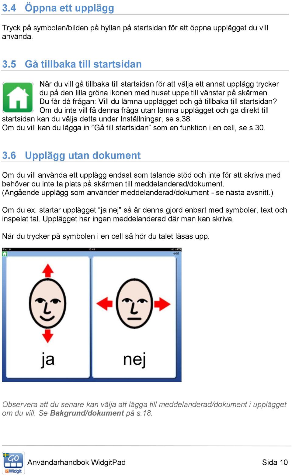 Du får då frågan: Vill du lämna upplägget och gå tillbaka till startsidan?