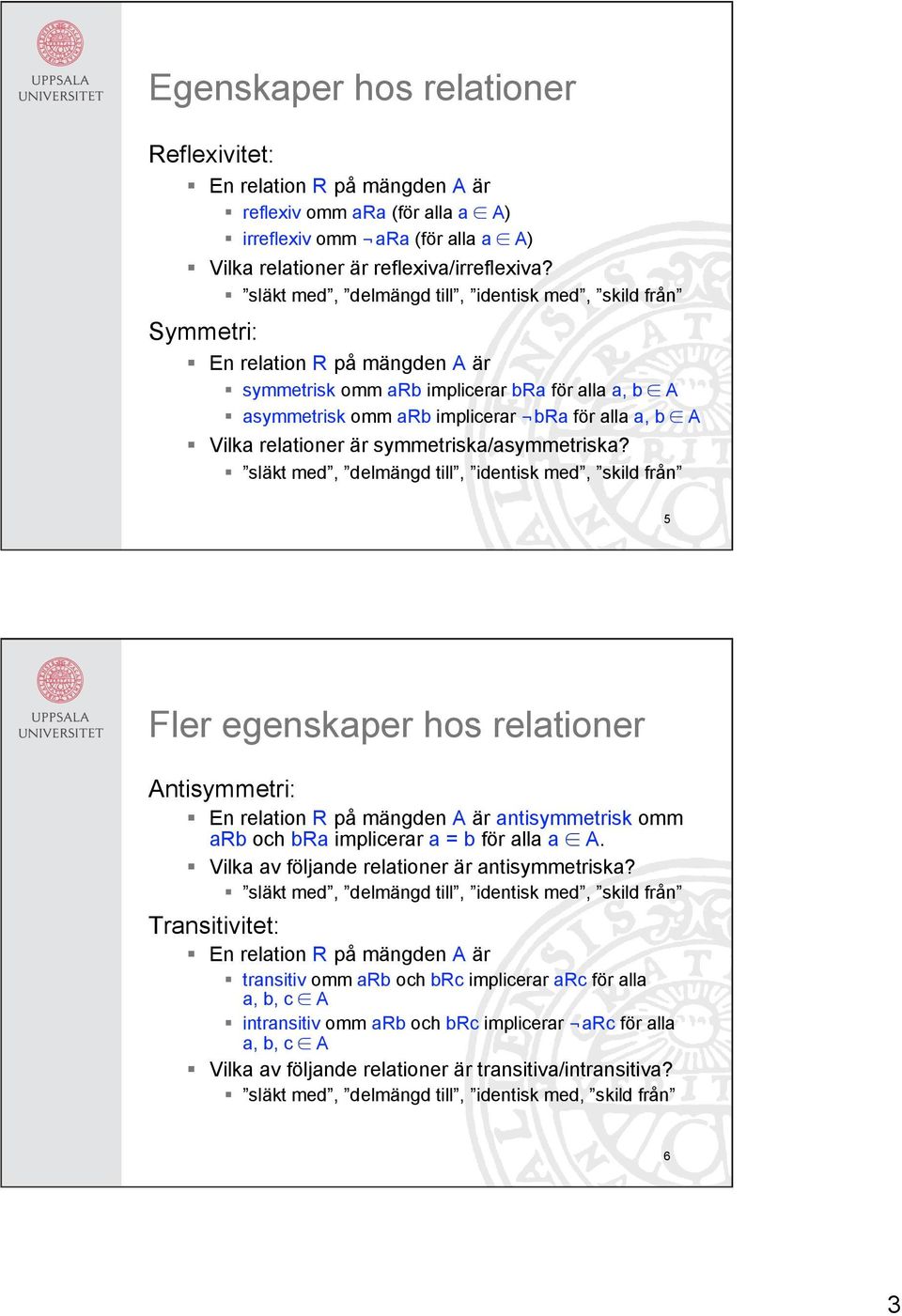 relationer är symmetriska/asymmetriska?