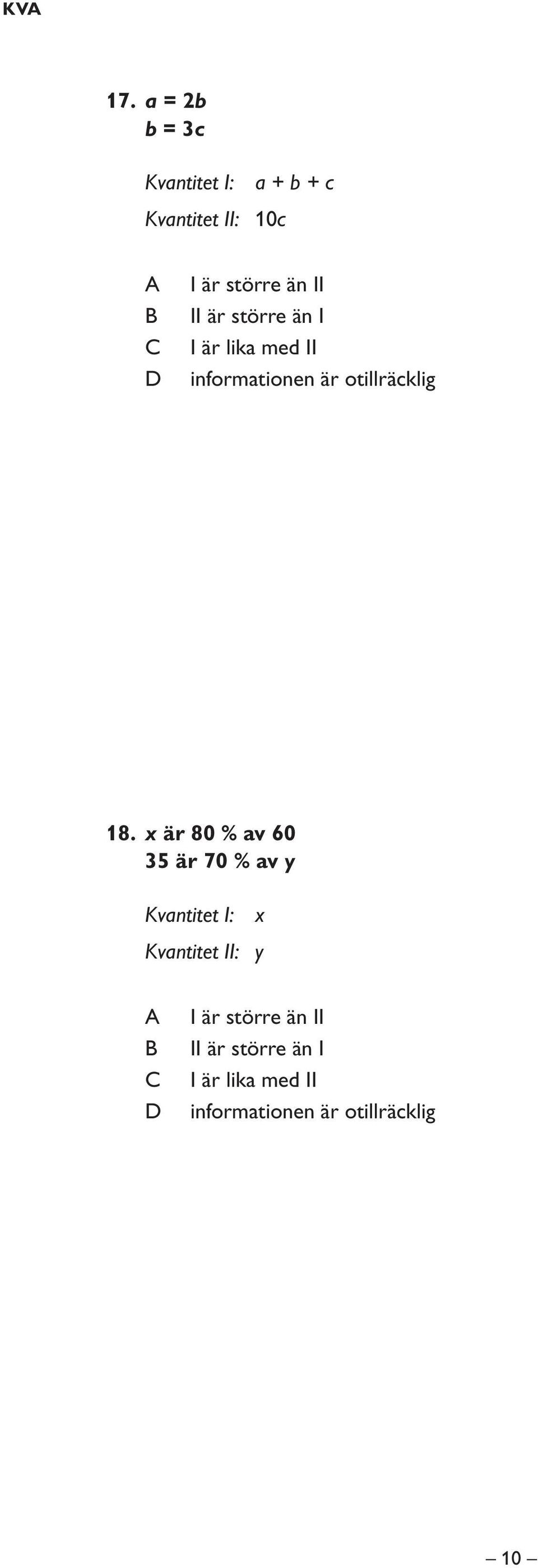 II är större än I I är lika med II informationen är otillräcklig 18.