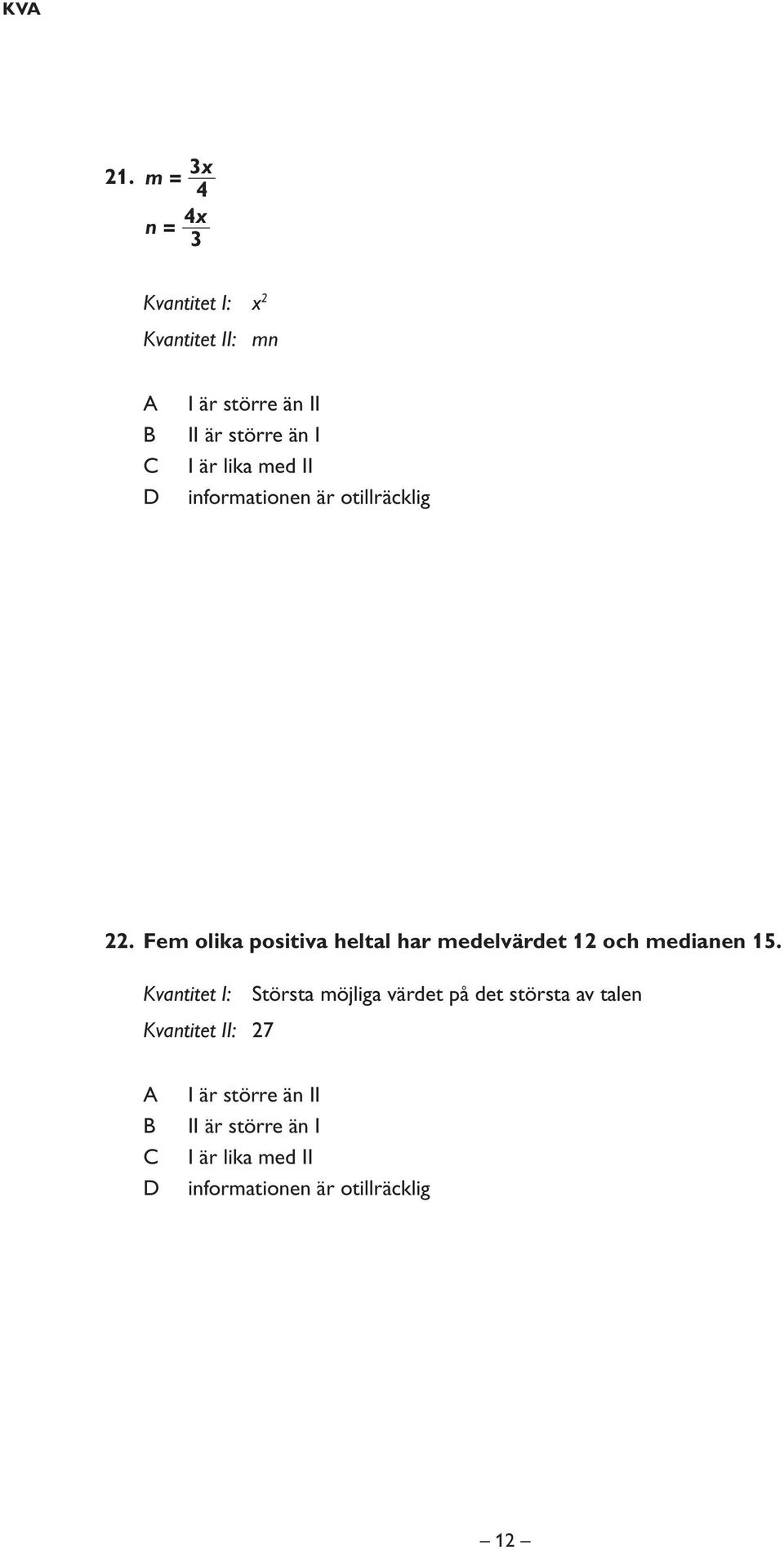 lika med II informationen är otillräcklig 22.