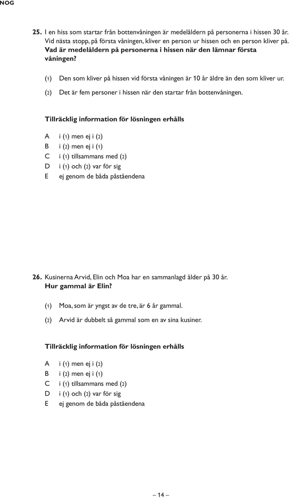 (2) et är fem personer i hissen när den startar från bottenvåningen.