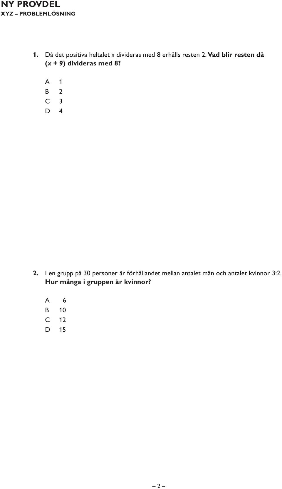 Vad blir resten då (x + 9) divideras med 8? 1 2 3 4 2.