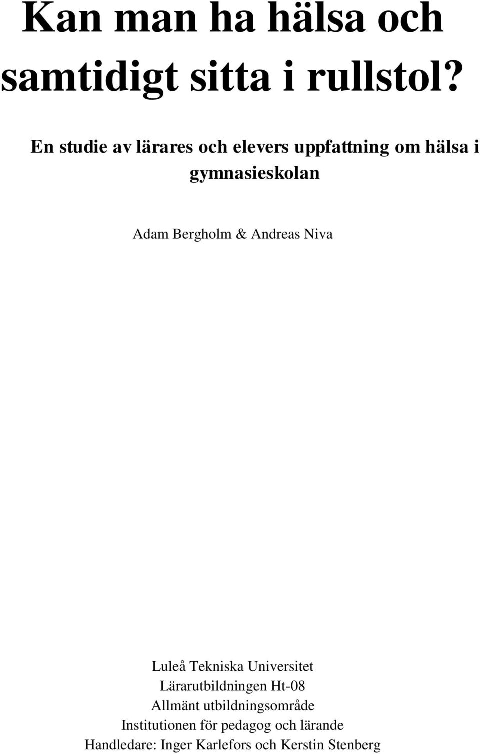Bergholm & Andreas Niva Luleå Tekniska Universitet Lärarutbildningen Ht-08