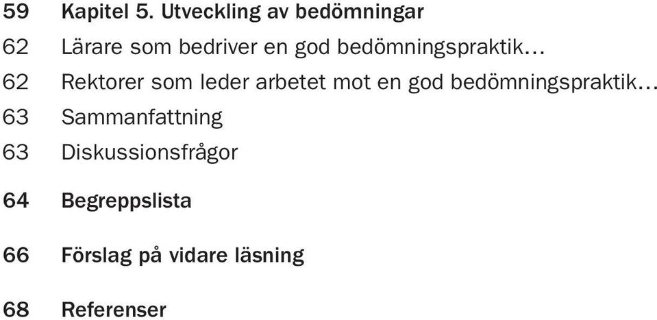 bedömningspraktik 62 Rektorer som leder arbetet mot en god