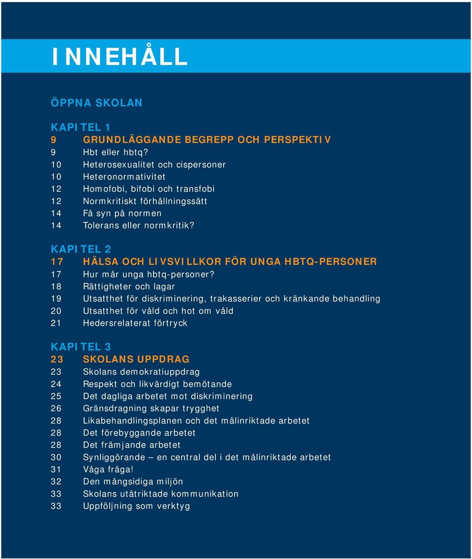 KAPITEL 2 17 HÄLSA OCH LIVSVILLKOR FÖR UNGA HBTQ-PERSONER 17 Hur mår unga hbtq-personer?