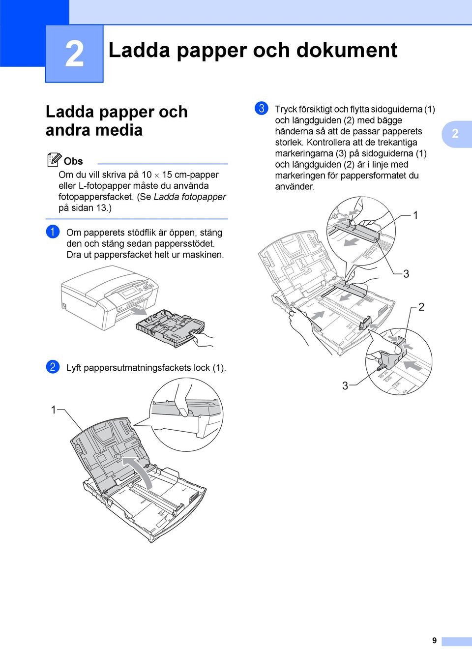 c Tryck försiktigt och flytta sidoguiderna (1) och längdguiden (2) med bägge händerna så att de passar papperets storlek.