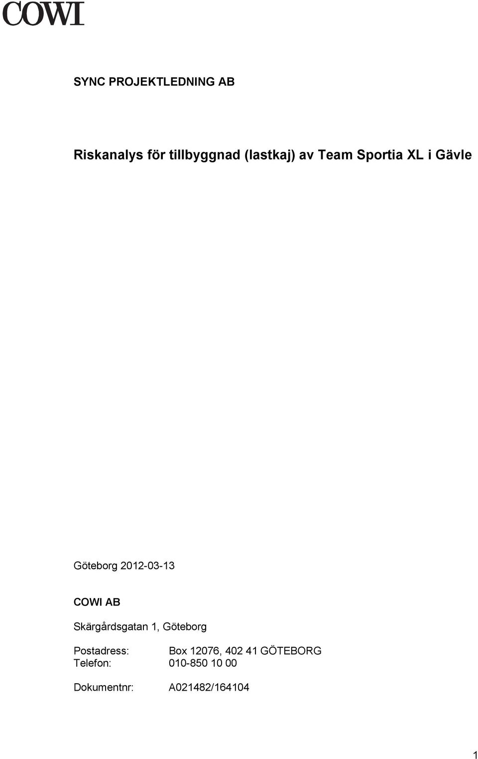 COWI AB Skärgårdsgatan 1, Göteborg Postadress: Box 12076,