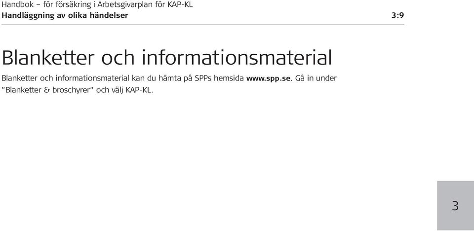 informationsmaterial kan du hämta på SPPs hemsida