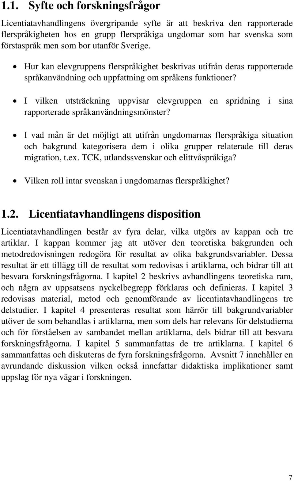 I vilken utsträckning uppvisar elevgruppen en spridning i sina rapporterade språkanvändningsmönster?