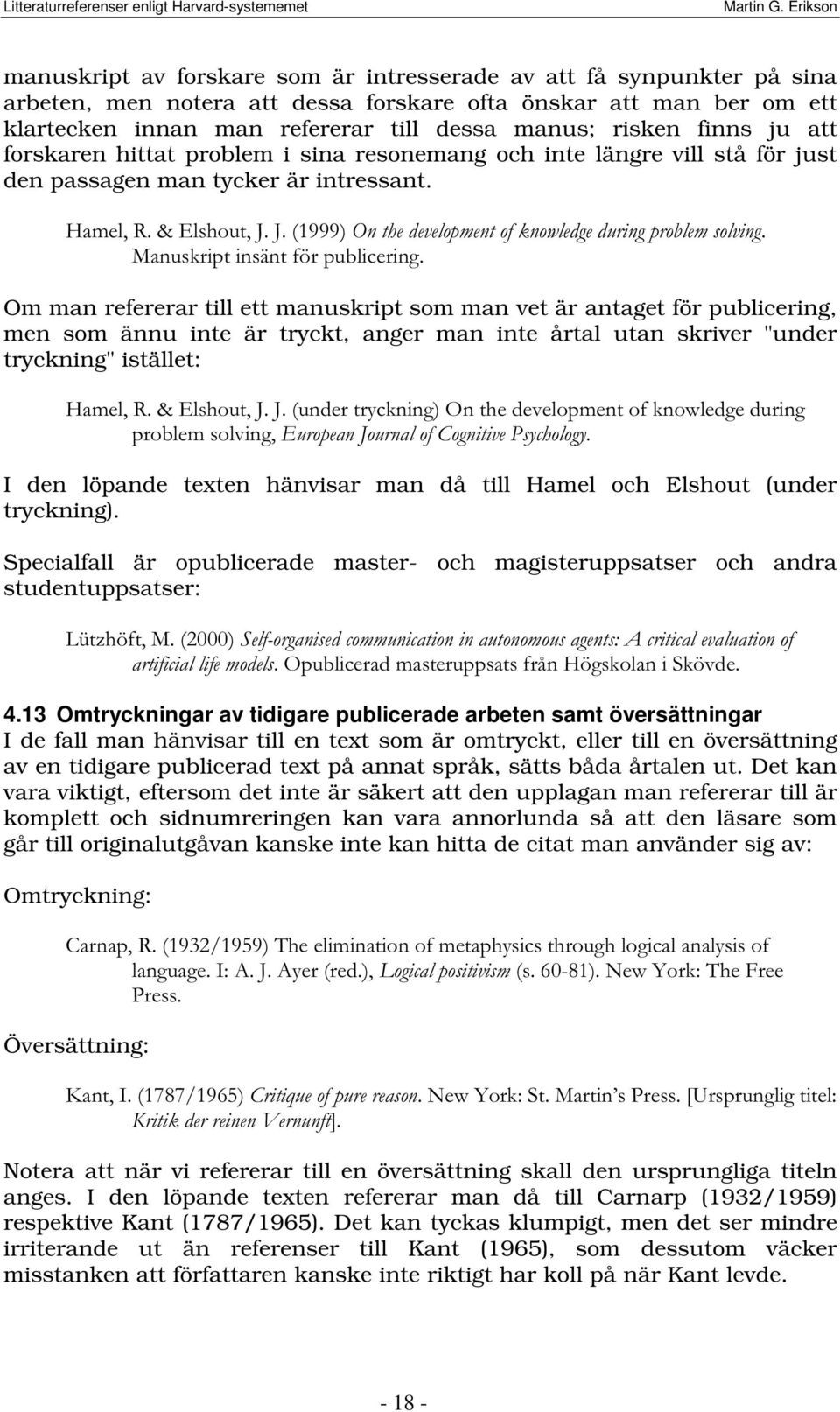 +DPHO5 (OVKRXW--2QWKHGHYHORSPHQWRINQRZOHGJHGXULQJSUREOHPVROYLQJ 0DQXVNULSWLQVlQWI USXEOLFHULQJ Om man refererar till ett manuskript som man vet är antaget för publicering, men som ännu inte är