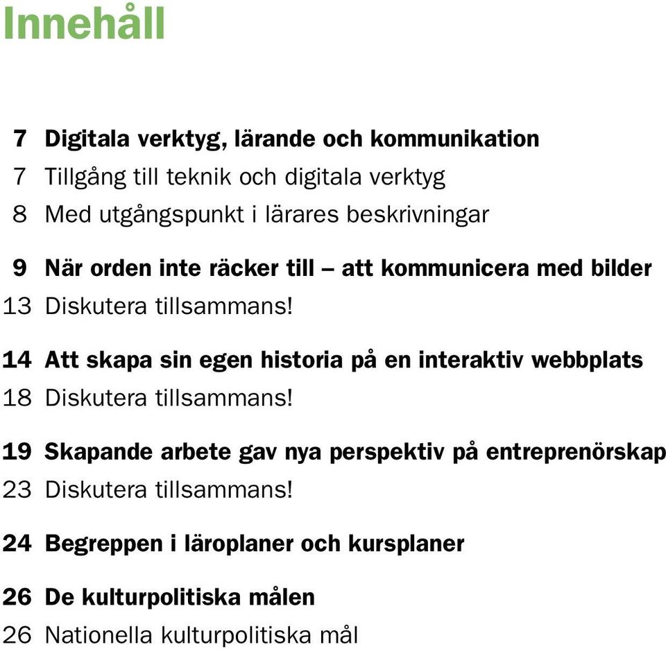 14 Att skapa sin egen historia på en interaktiv webbplats 18 Diskutera tillsammans!