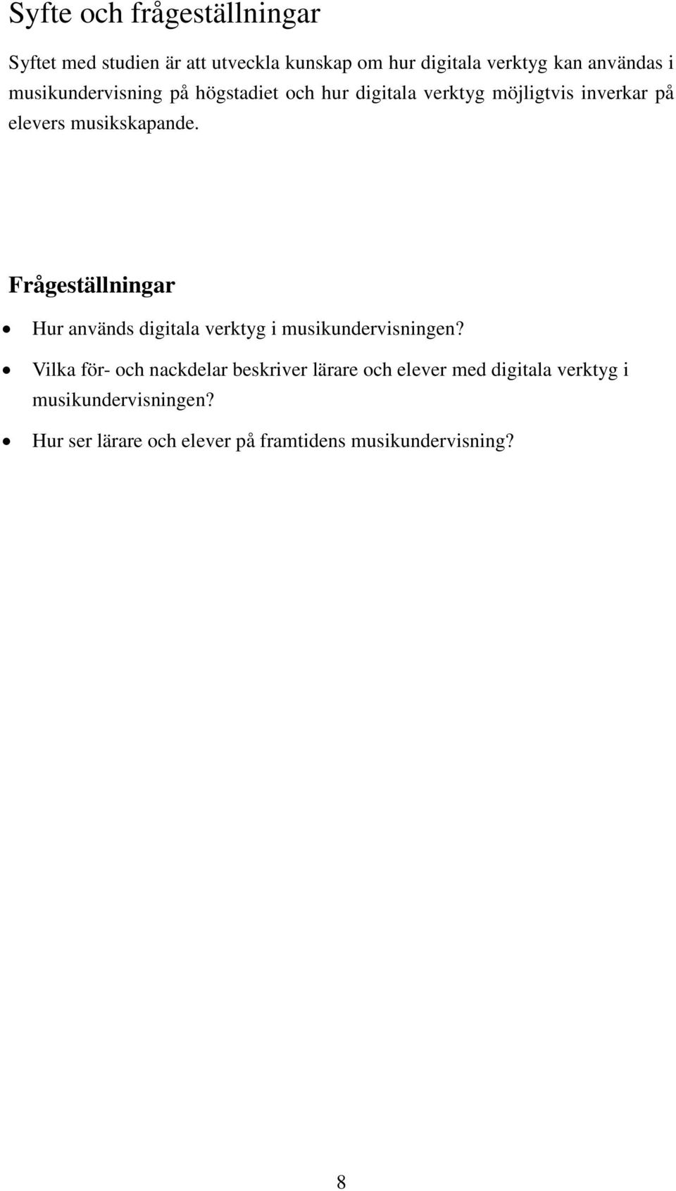 Frågeställningar Hur används digitala verktyg i musikundervisningen?