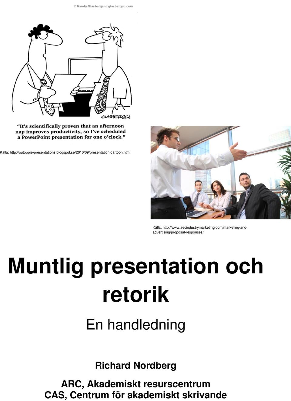 com/marketing-andadvertising/proposal-responses/ Muntlig presentation och