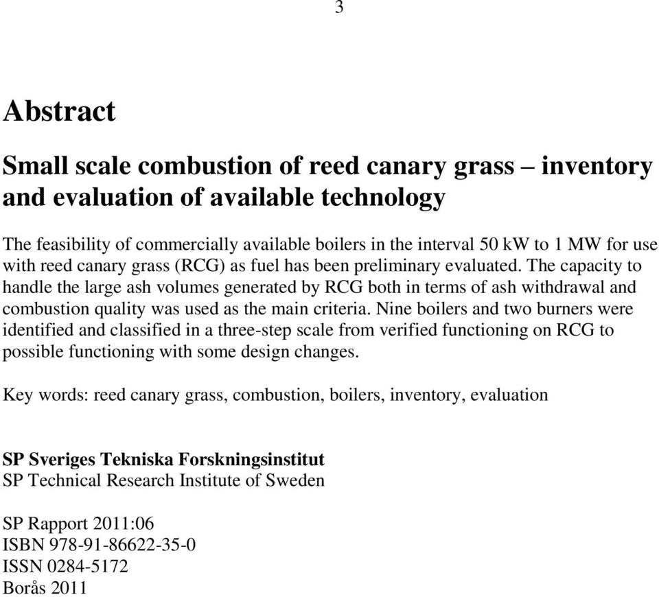 The capacity to handle the large ash volumes generated by RCG both in terms of ash withdrawal and combustion quality was used as the main criteria.