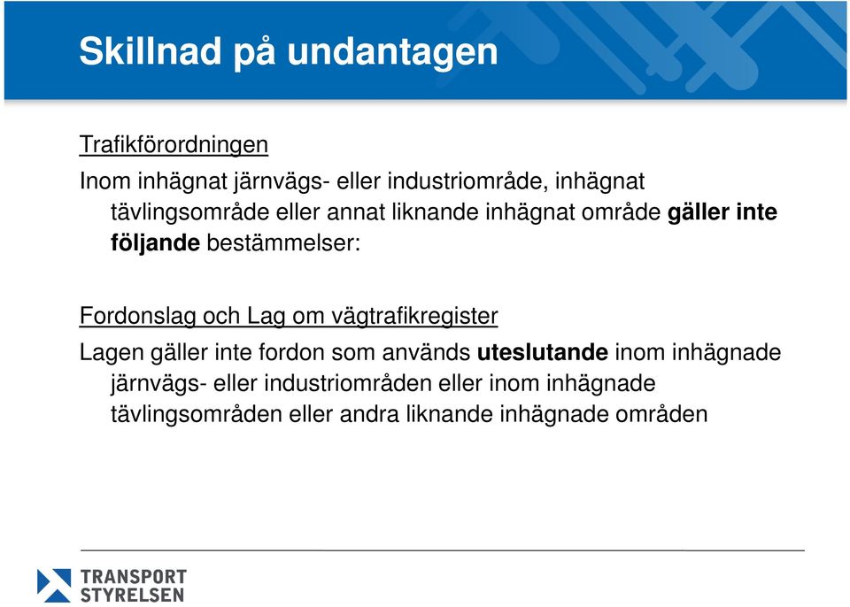 och Lag om vägtrafikregister Lagen gäller inte fordon som används uteslutande inom inhägnade