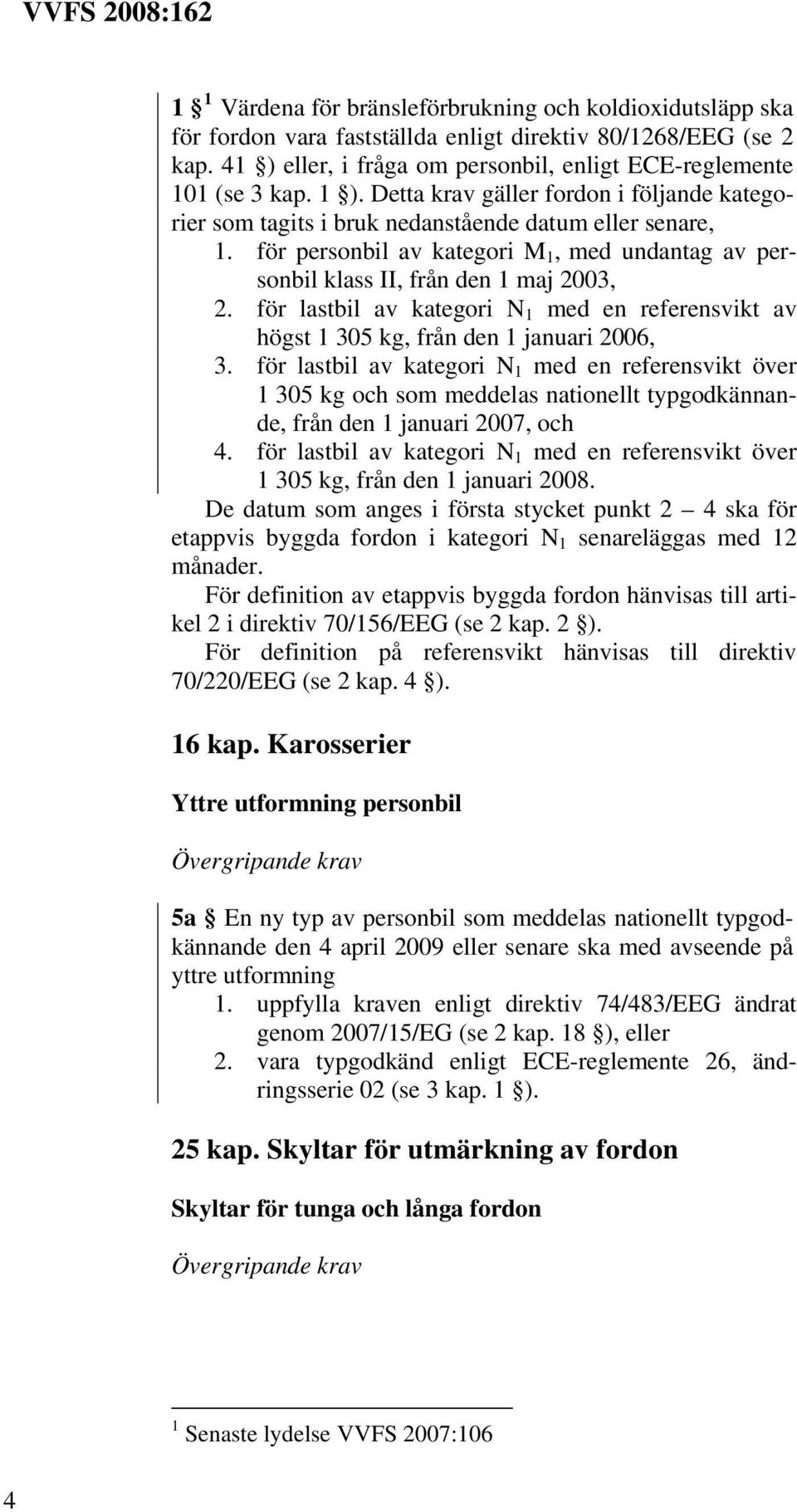 för lastbil av kategori N 1 med en referensvikt av högst 1 305 kg, från den 1 januari 2006, 3.