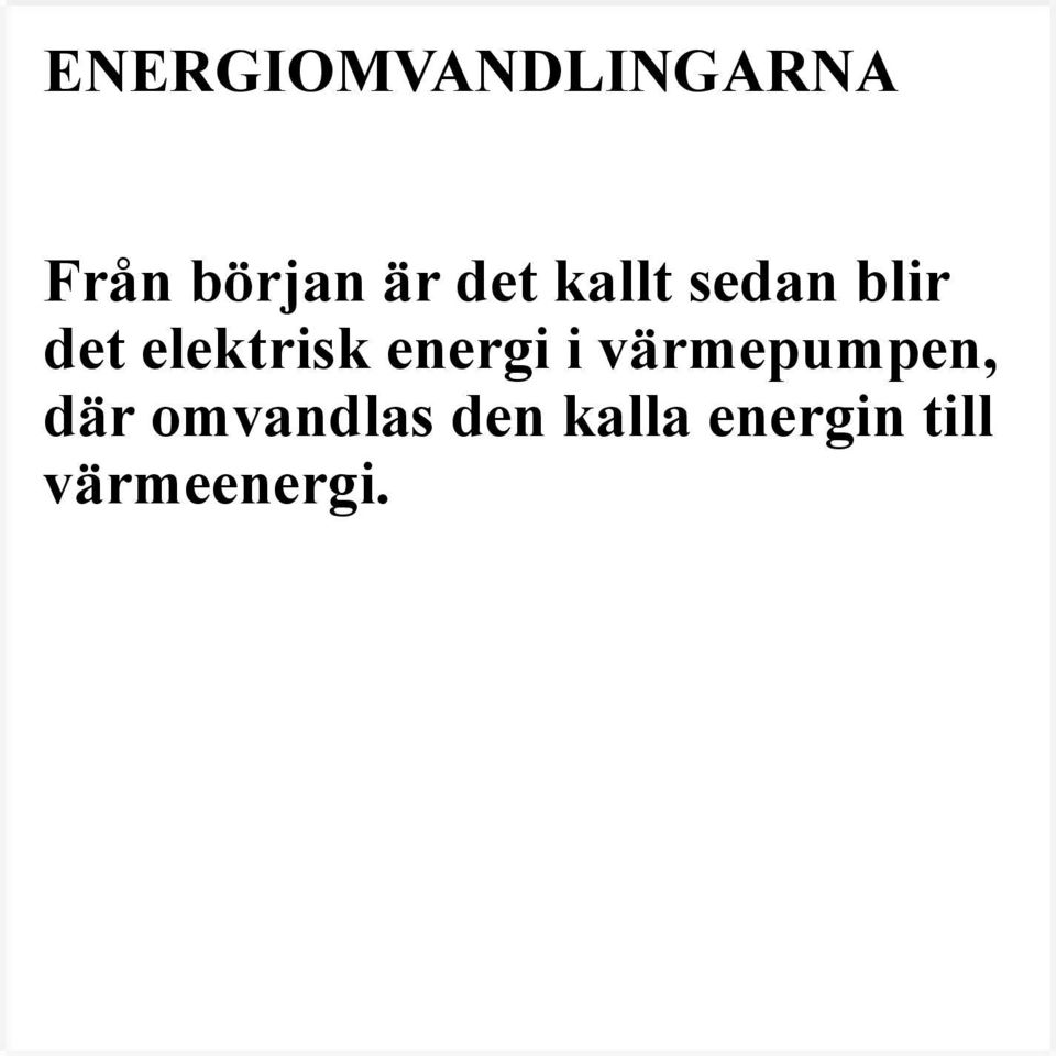 energi i värmepumpen, där omvandlas