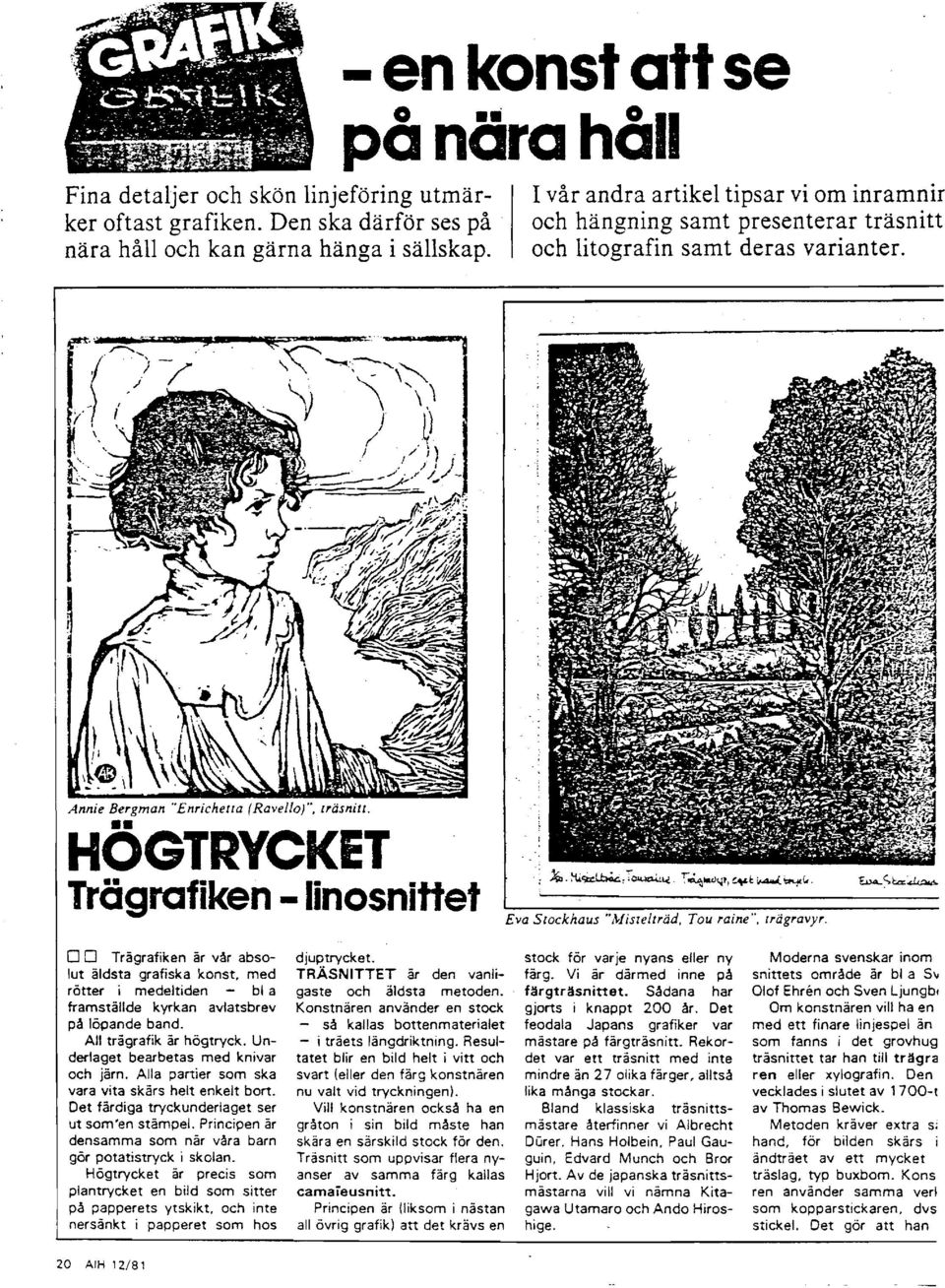 Annie Bergman "Enrichetla (Ravello)". lräsnitl. HÖGTRYCKET Trägrafiken -linosnittet Eva Slockhaus '?,,/isteilräd, Tou raine", trägravyr.