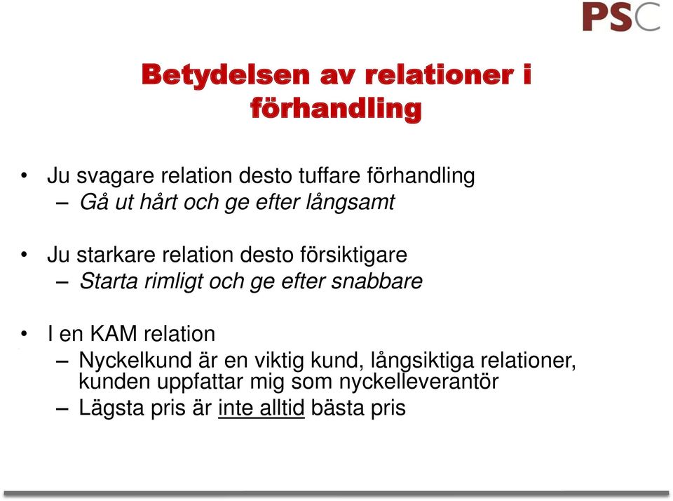 rimligt och ge efter snabbare I en KAM relation Nyckelkund är en viktig kund,