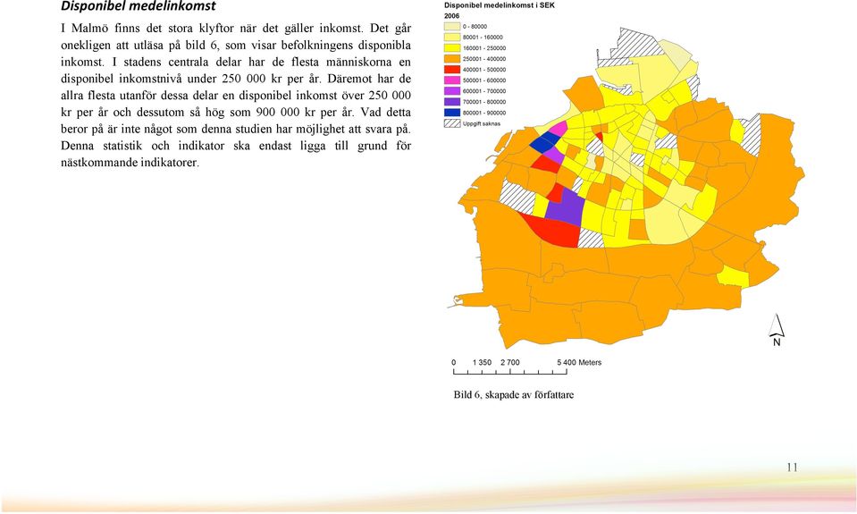 I stadens centrala delar har de flesta människorna en disponibel inkomstnivå under 250 000 kr per år.