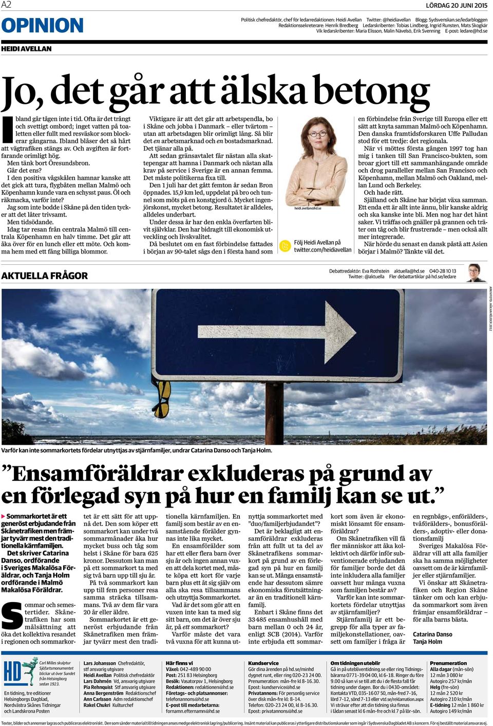 ledare@hd.se HEIDI AVELLAN Jo, det går att älska betong Ibland går tågen inte i tid. Ofta är det trångt och svettigt ombord; inget vatten på toaletten eller fullt med resväskor som blockerar gångarna.