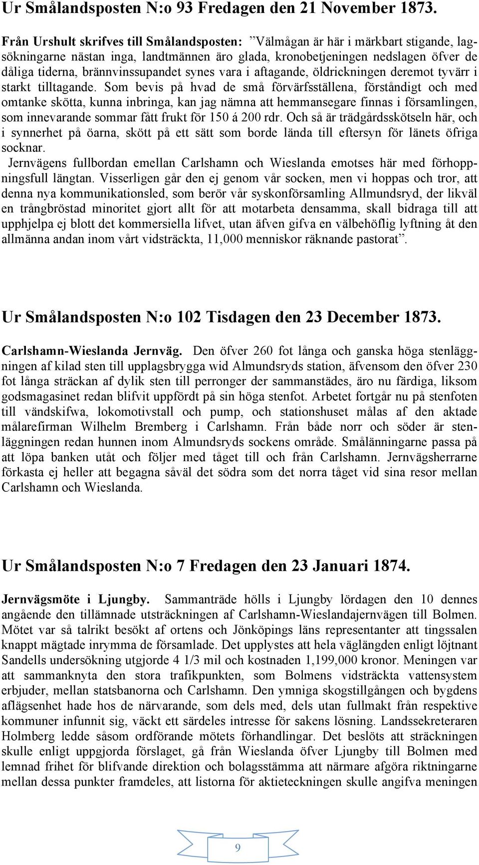 brännvinssupandet synes vara i aftagande, öldrickningen deremot tyvärr i starkt tilltagande.