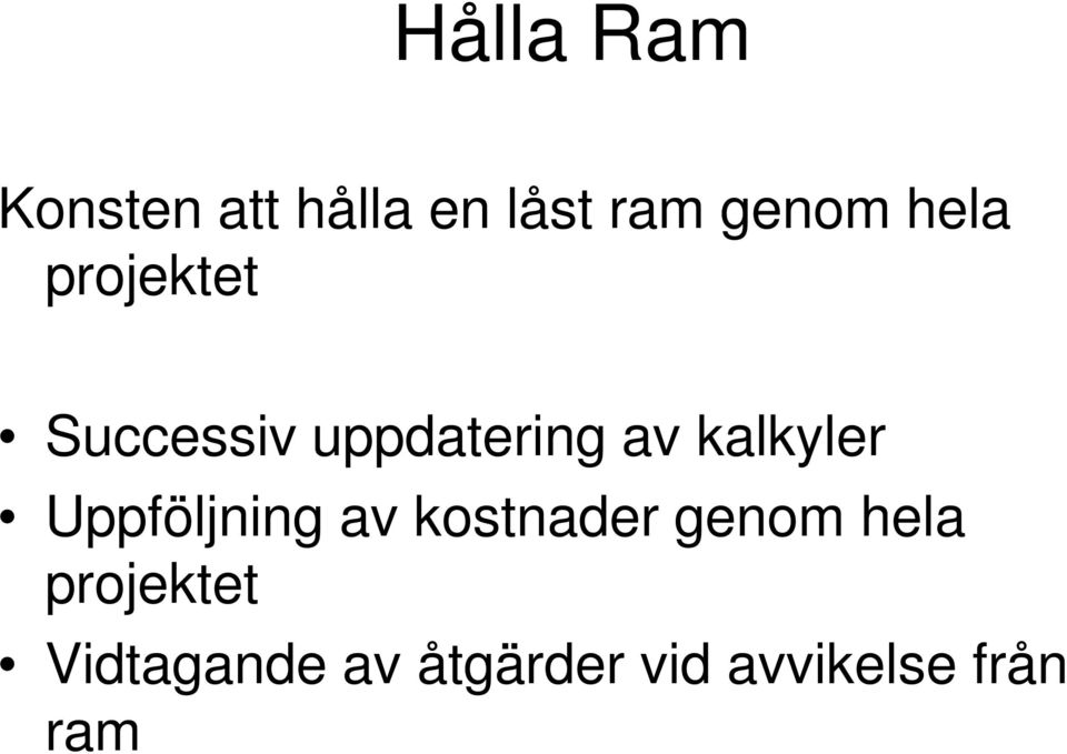 kalkyler Uppföljning av kostnader genom hela