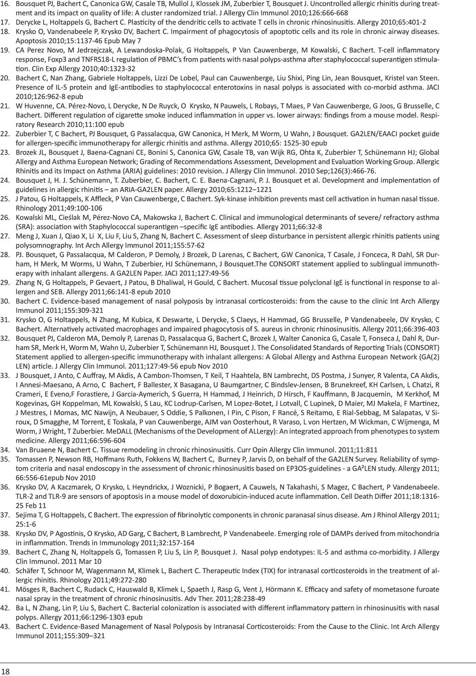 Plas city of the dendri c cells to ac vate T cells in chronic rhinosinusi s. Allergy 2010;65:401-2 18. Krysko O, Vandenabeele P, Krysko DV, Bachert C.