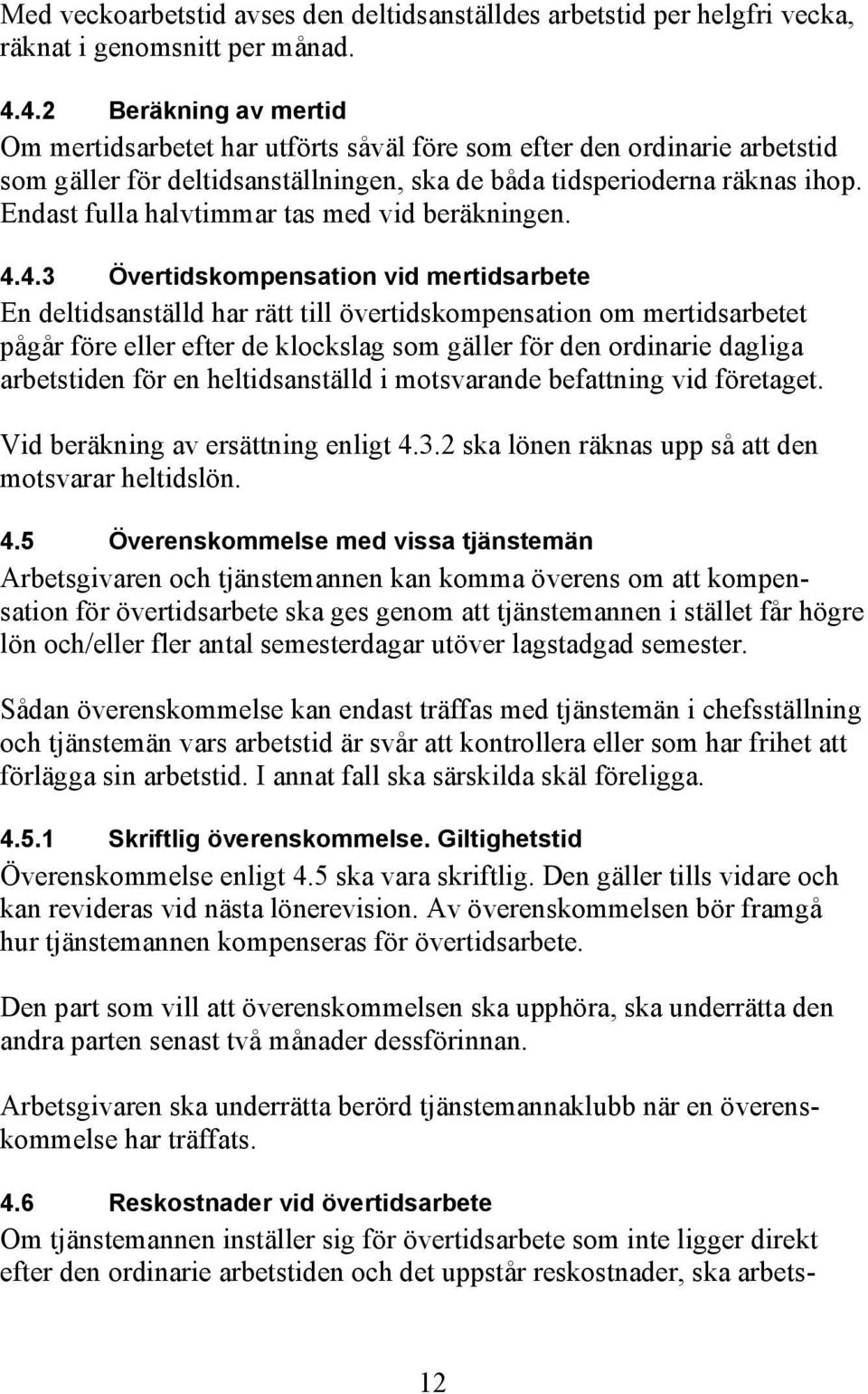 Endast fulla halvtimmar tas med vid beräkningen. 4.